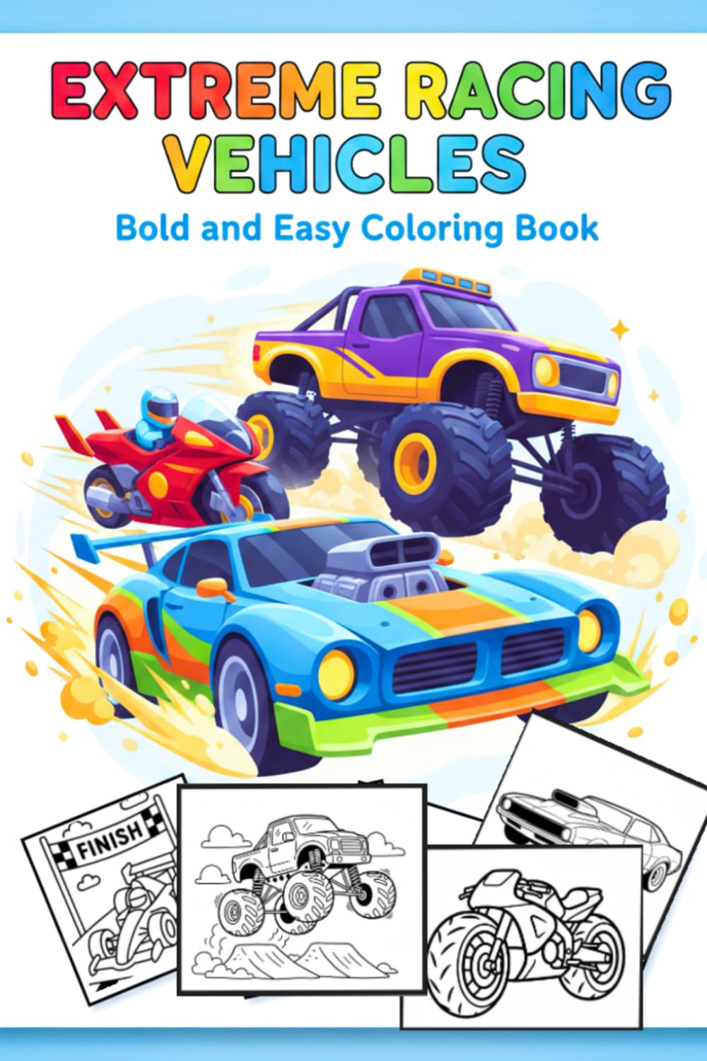 Extreme Racing Vehicles Bold and Easy Coloring Book: Featuring Fast Cars, Monster Trucks, Motorbikes & High-Speed Racers
