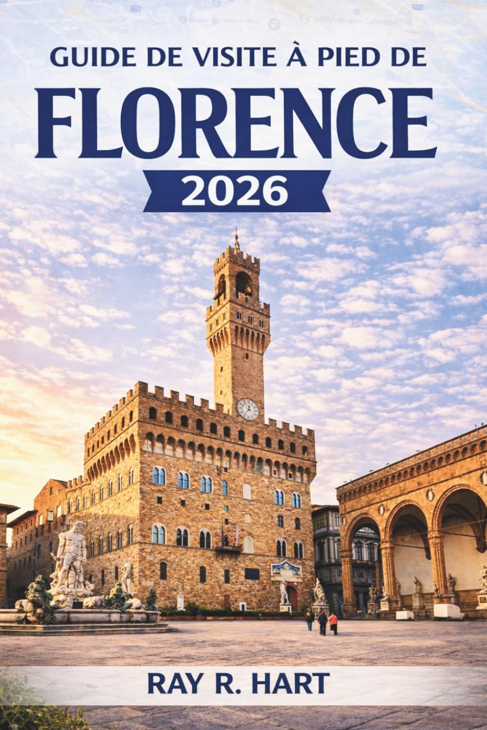 Guide de visite à pied de Florence 2026: Découvrez des trésors cachés, des rues historiques, des promenades pittoresques et des conseils de voyage pratiques au cœur de la Toscane