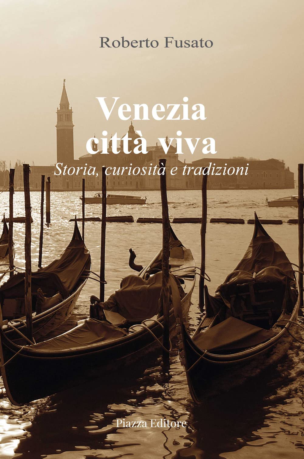 Venezia Città Viva. Storia, Curiosità E Tradizioni - 4