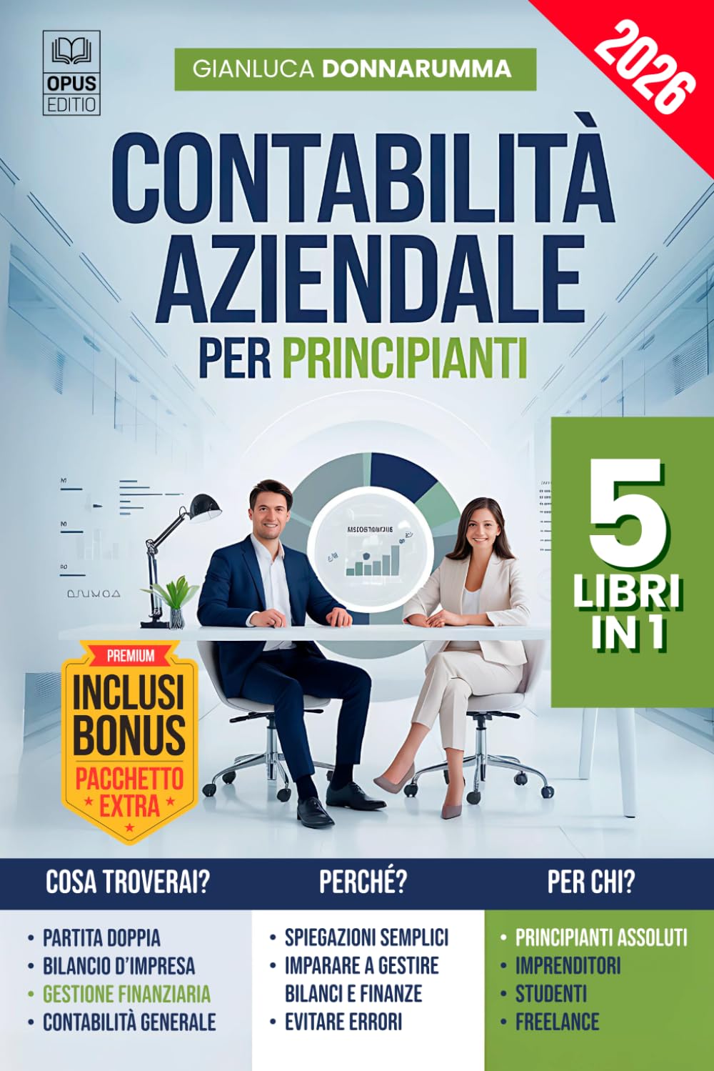 CONTABILITÀ AZIENDALE PER PRINCIPIANTI: 5 LIBRI IN 1: Guida alla Partita Doppia, Analisi e Bilancio d'Impresa, Contabilità Generale, Gestione, ESERCIZI, Excel, PDF e 4 EXTRA