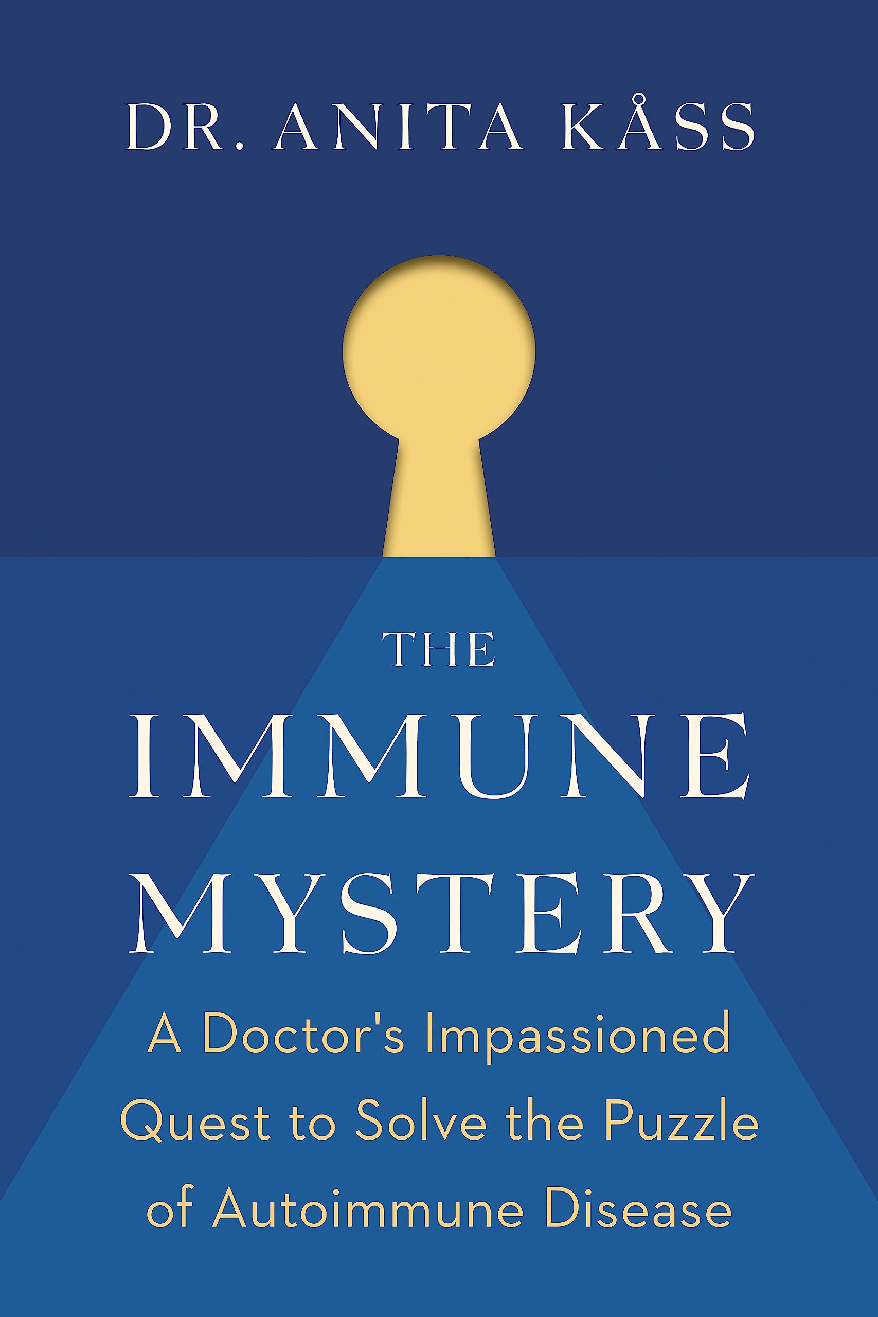 The Immune Mystery: A Doctor's Impassioned Quest to Solve the Puzzle of Autoimmune Disease