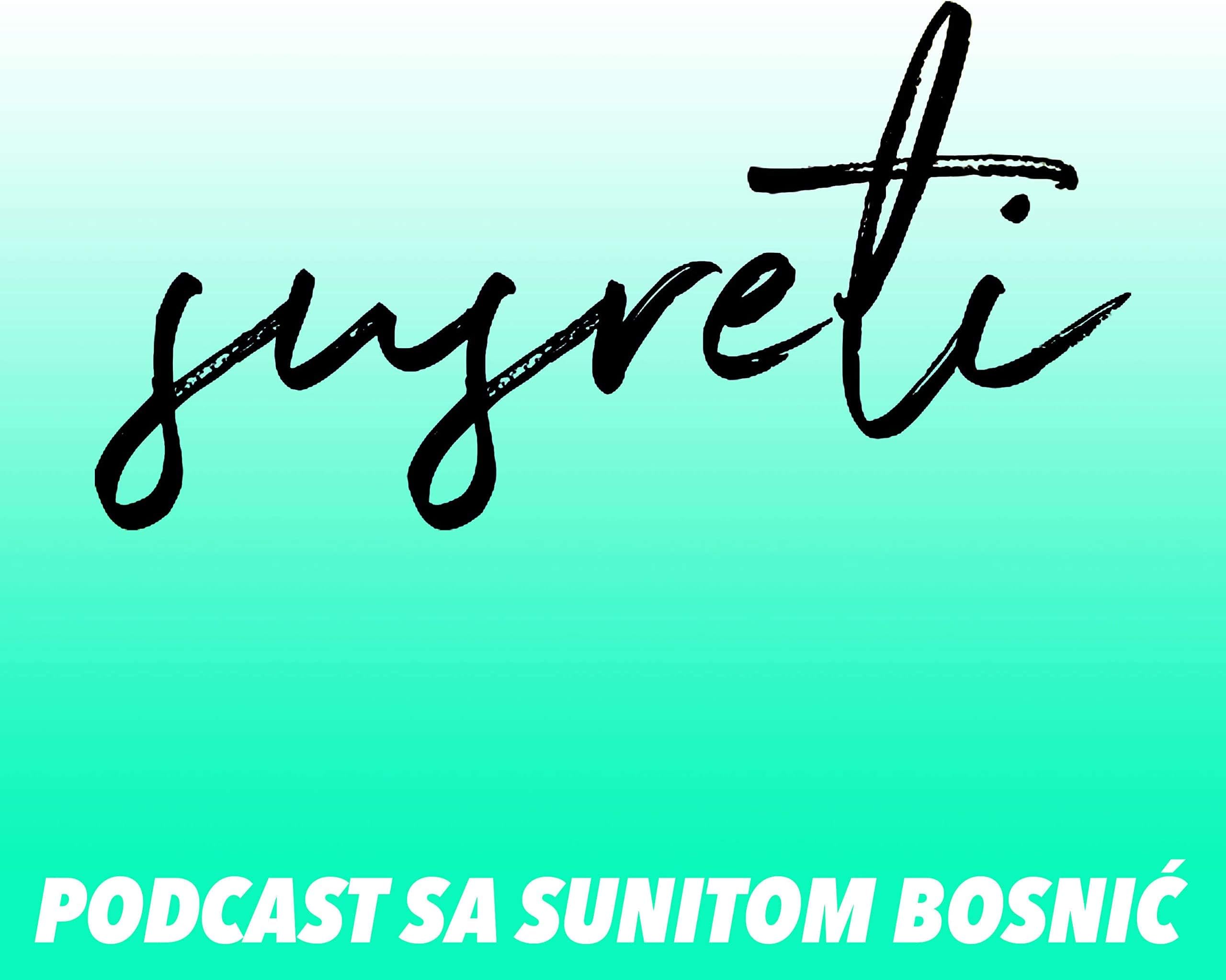 Susreti - Podcast sa Sunitom Bosnić