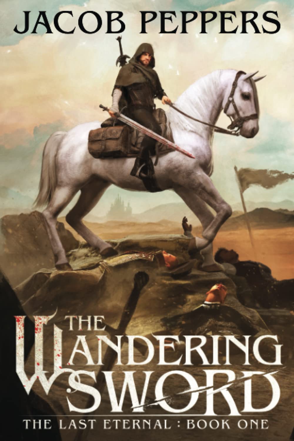 The Wandering Sword: Book One of The Last Eternal: 1