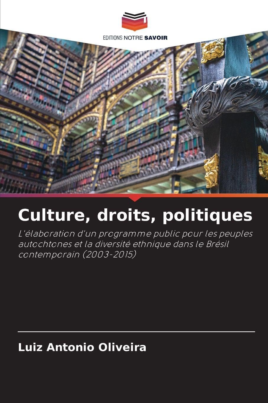 Culture, droits, politiques: L'élaboration d'un programme public pour les peuples autochtones et la diversité ethnique dans le Brésil contemporain (2003-2015)