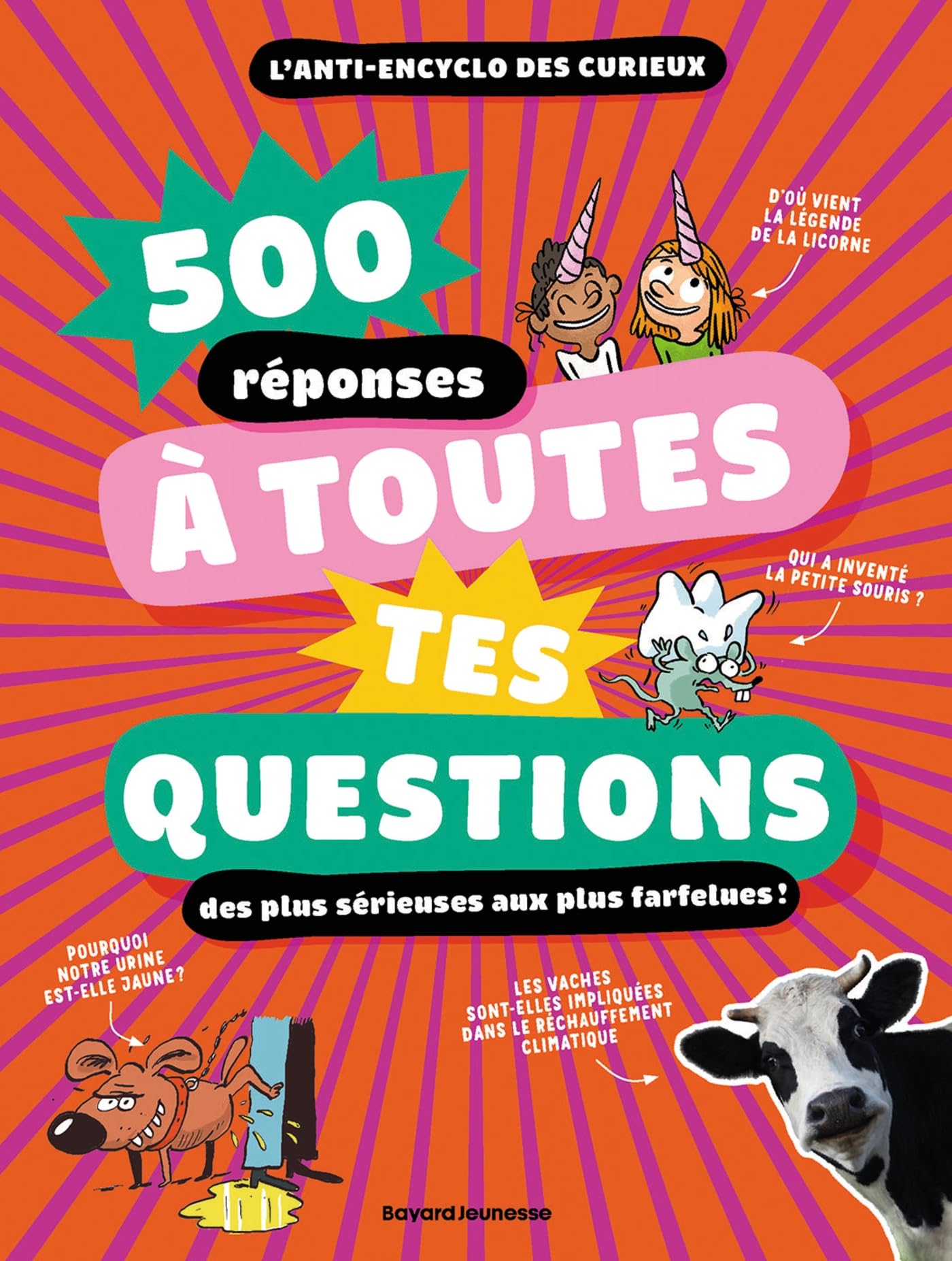 500 réponses à toutes tes questions, même les plus farfelues !: L'anti-ancyclo des curieux