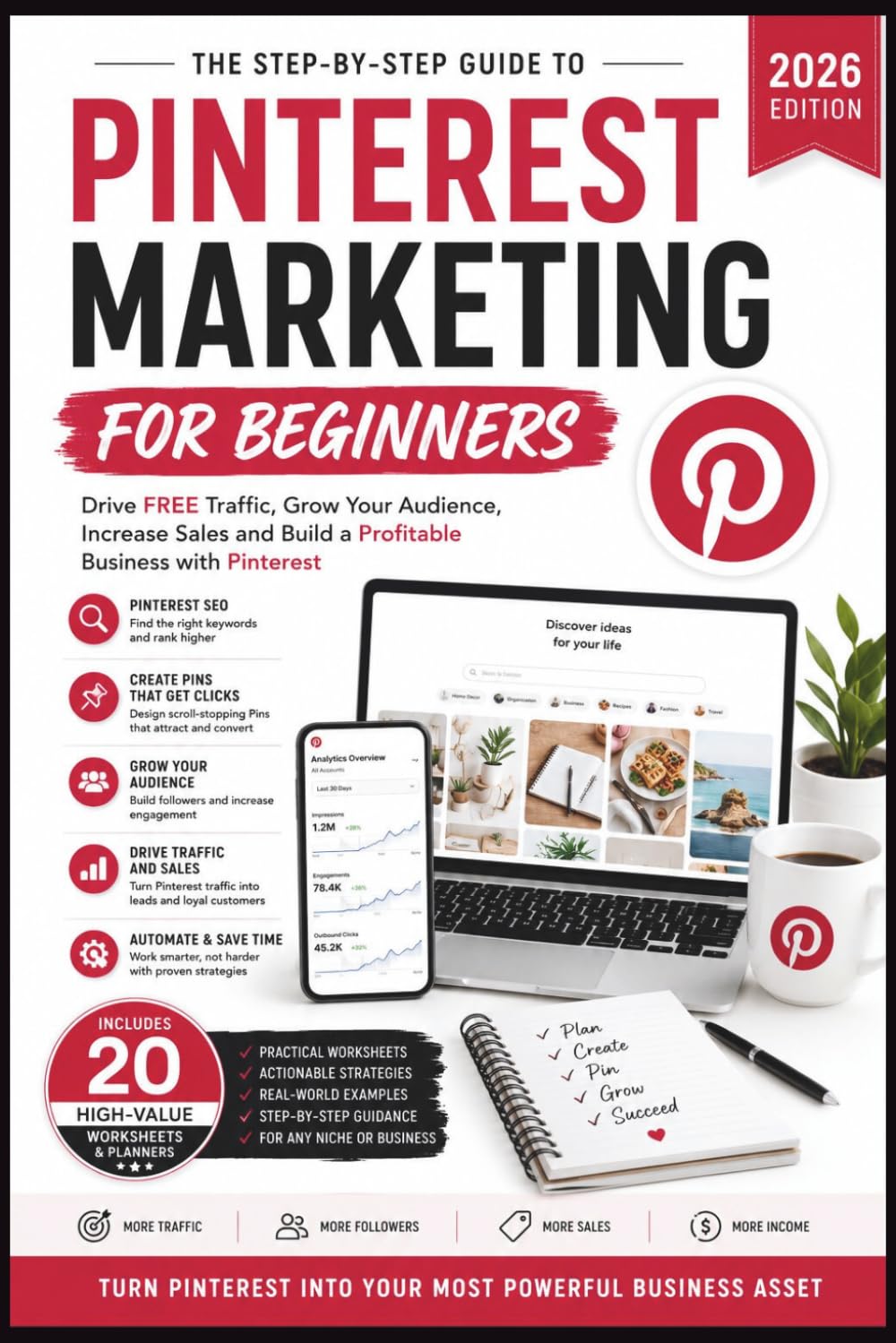 Pinterest Marketing for Beginners 2026: The Step-by-Step Guide to Driving Free Traffic, Growing Your Audience, Increasing Sales and Building a ... with Pinterest (Pin interst book series)
