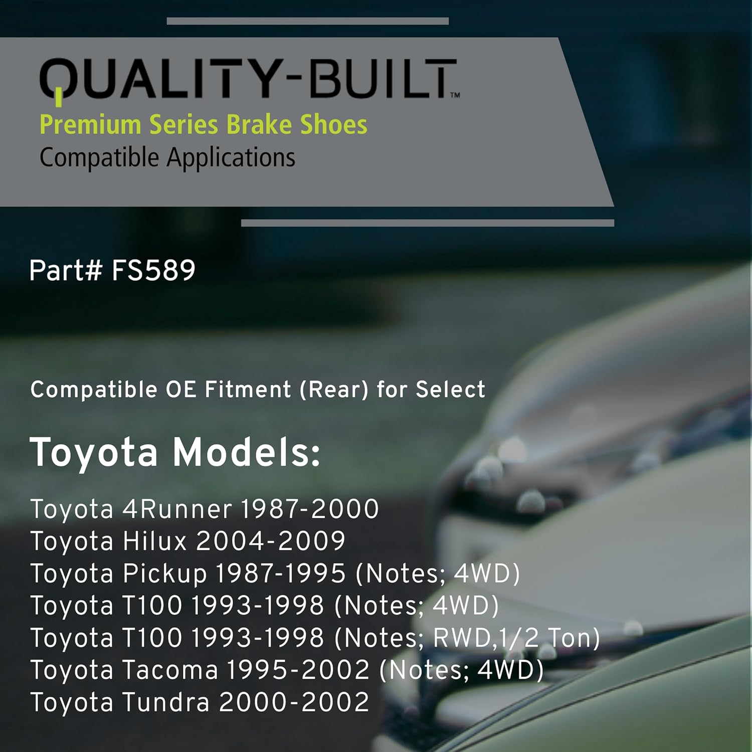 QUALITY-BUILT Rear Brake Shoes, FS589, Compatible with 1987-2009 Toyota (4Runner,Hilux,Pickup,T100,Tacoma,Tundra)