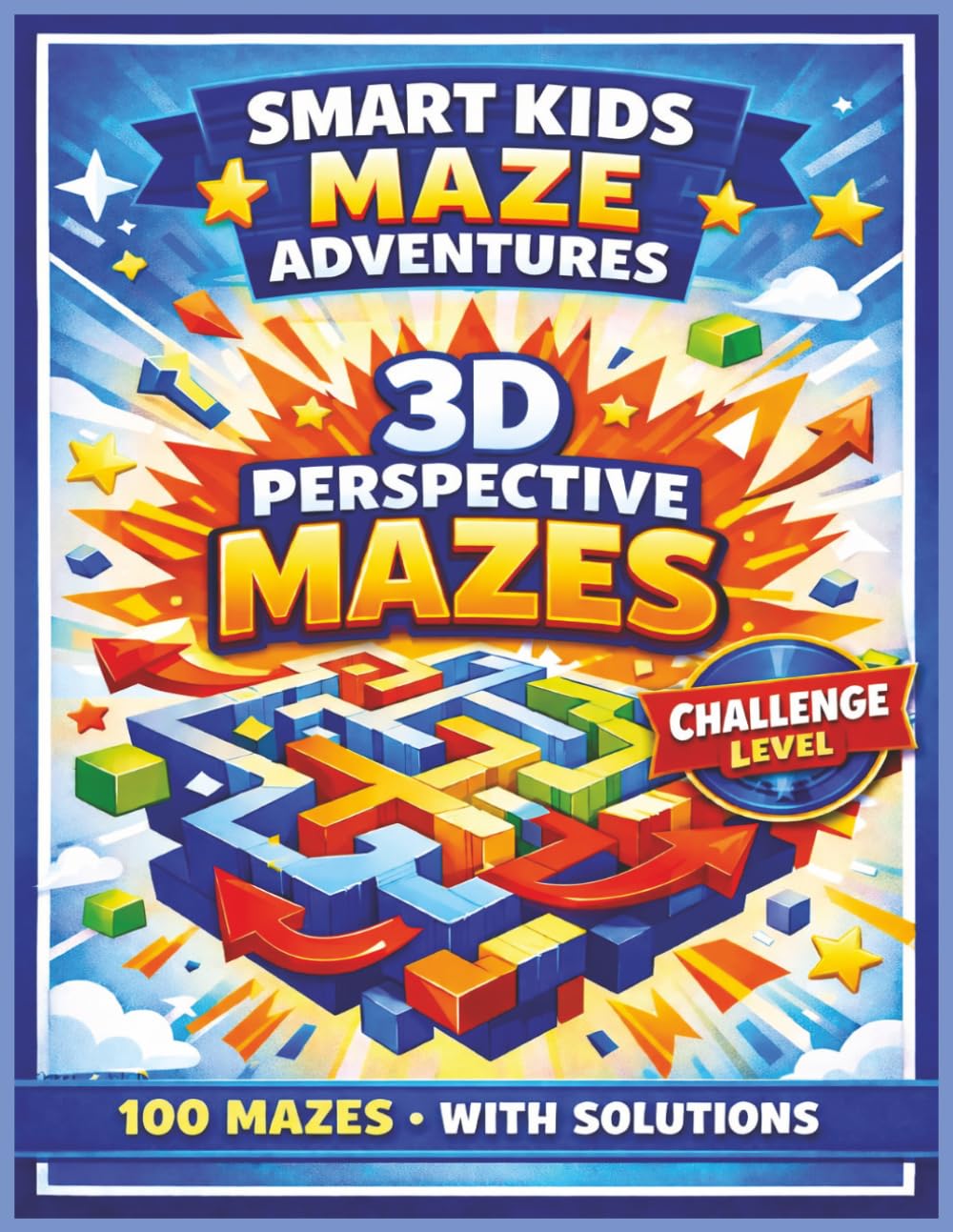 Challenging Maze Puzzle Book for Kids: 100 3D Perspective Challenge Level Mazes with Solutions. Fun Brain Games Activity Book for Ages 4–8. Improve ... Solving. (3D Perspective Mazes for Kids)