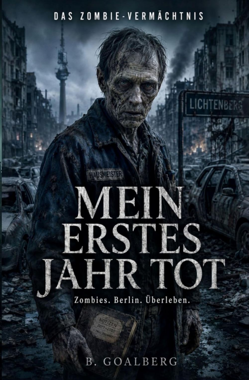Das Zombie-Vermächtnis – Mein erstes Jahr tot: Das geheime Tagebuch eines Zombies: Ein schwarzhumoriger Berlin-Apokalypse-Thriller