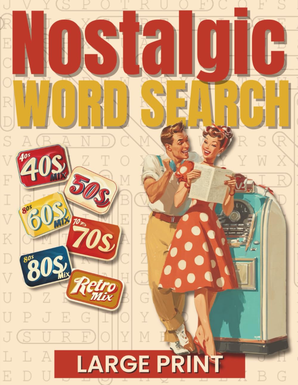 Nostalgic Word Search: 120 Large Print Puzzles from the 1940s to the 1980s. A Fun and Relaxing Activity Book for Adults and Seniors