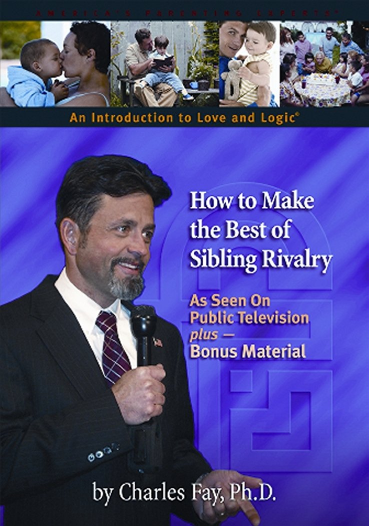 How to Make the Best of Sibling Rivalry: Fay, Charles: 9781930429987 ...