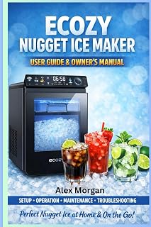 Ecozy Nugget Ice Maker User Guide & Owner’s Manual: A Complete Setup, Operation, Cleaning, and Troubleshooting Guide