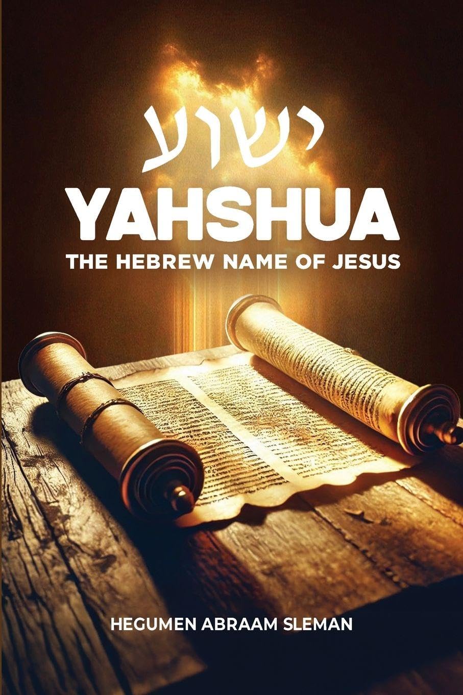 Yahshua: The Hebrew Name of Jesus