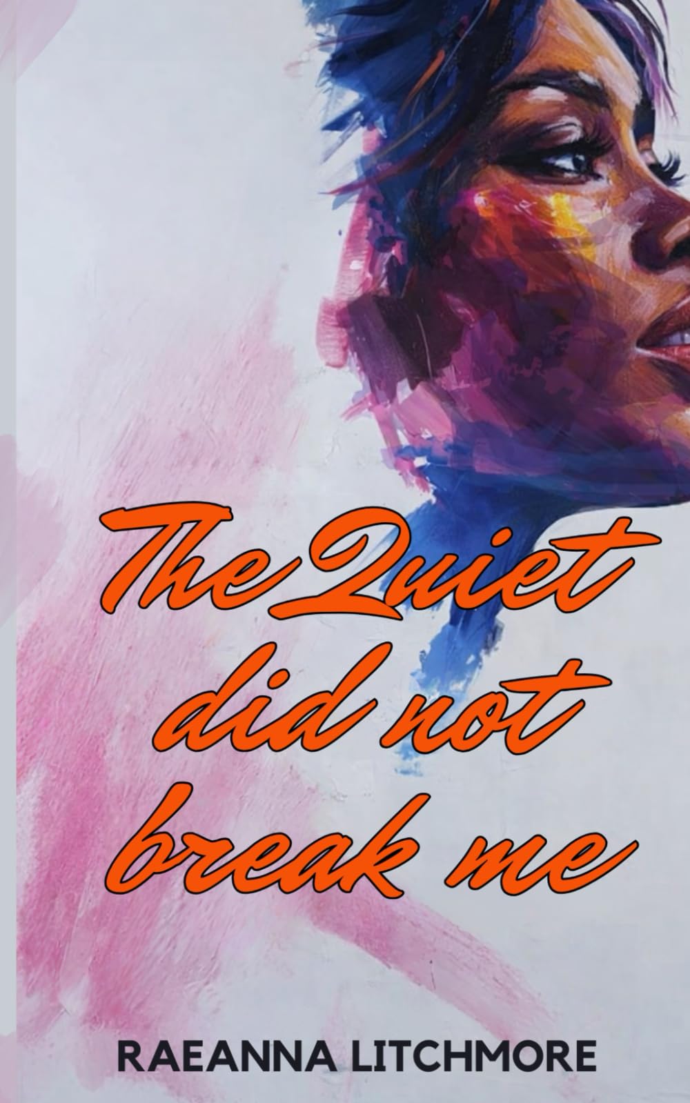 THE QUIET DID NOT BREAK ME