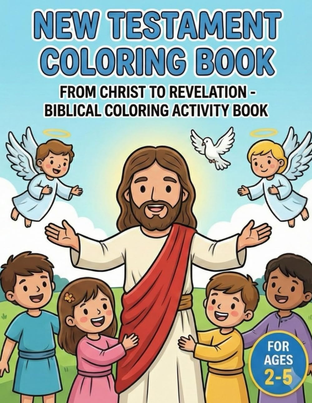 New Testament Coloring Book: From Christ to Revelation- Biblical Coloring Activity Book (Biblical Coloring Books)