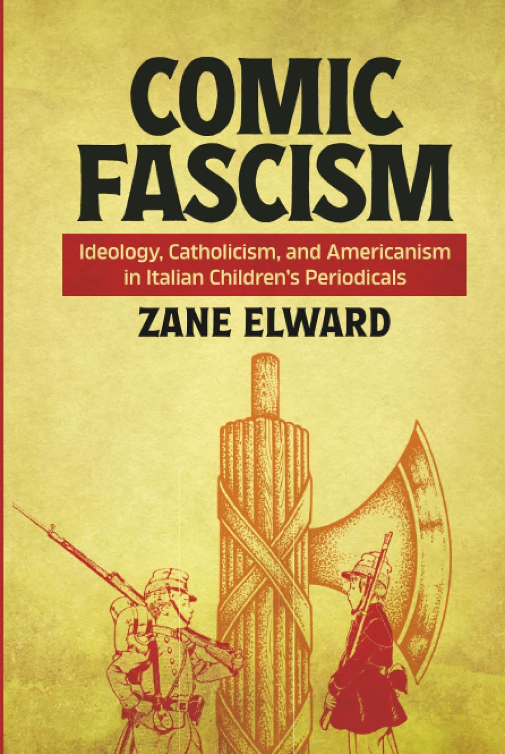 Comic Fascism: Ideology, Catholicism, and Americanism in Italian Children’s Periodicals (Studies in Comics and Cartoons)