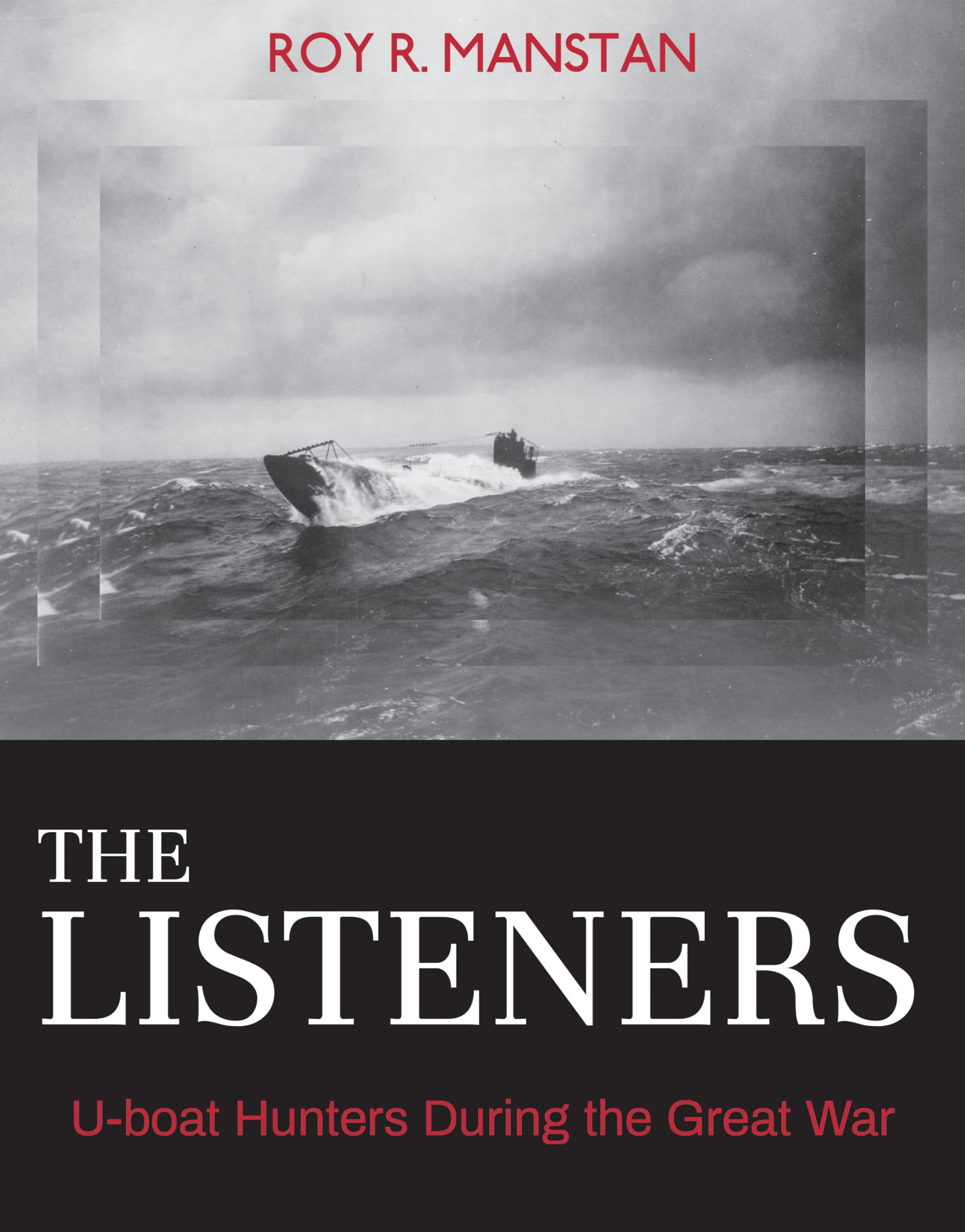 Buy The Listeners: U-boat Hunters During the Great War (Garnet Books) — BookShops.in