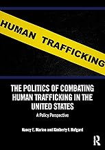 The Politics of Combating Human Trafficking in the United States: A Policy Perspective