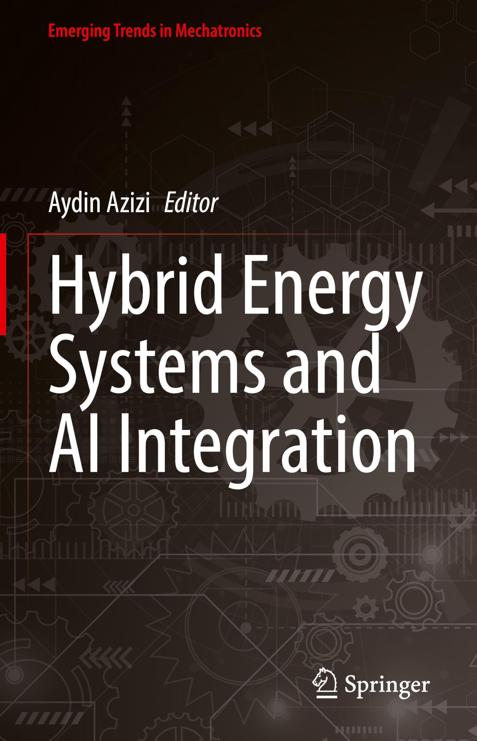 Hybrid Energy Systems and AI Integration (Emerging Trends in Mechatronics)