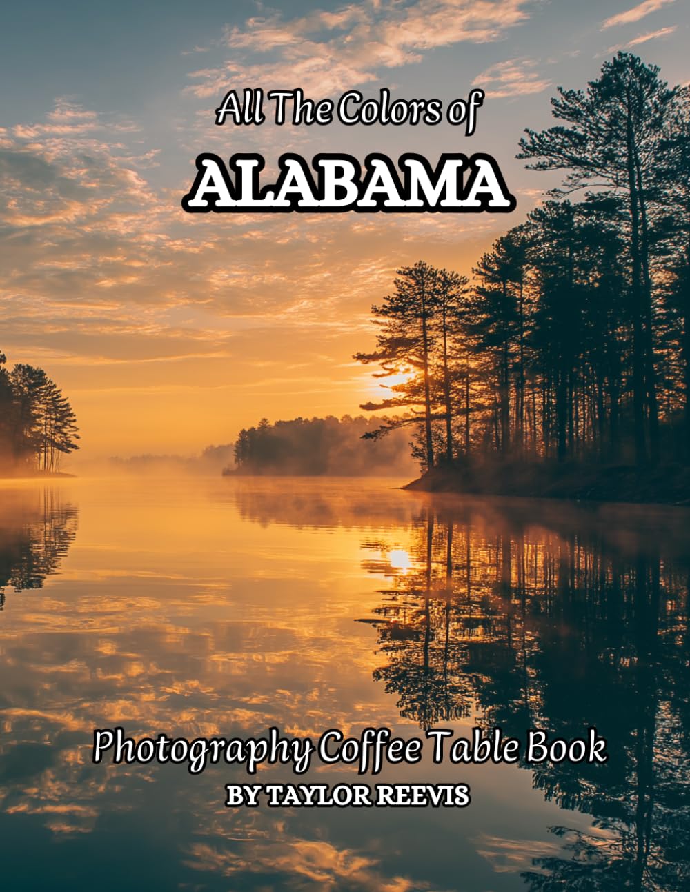 All The Colors of Alabama Photography Coffee Table Book for All : a Visual Tour of Beautiful AI-Generated Pictures Designs for Relaxing & Meditation, for Vacations & Landscapes Lovers.