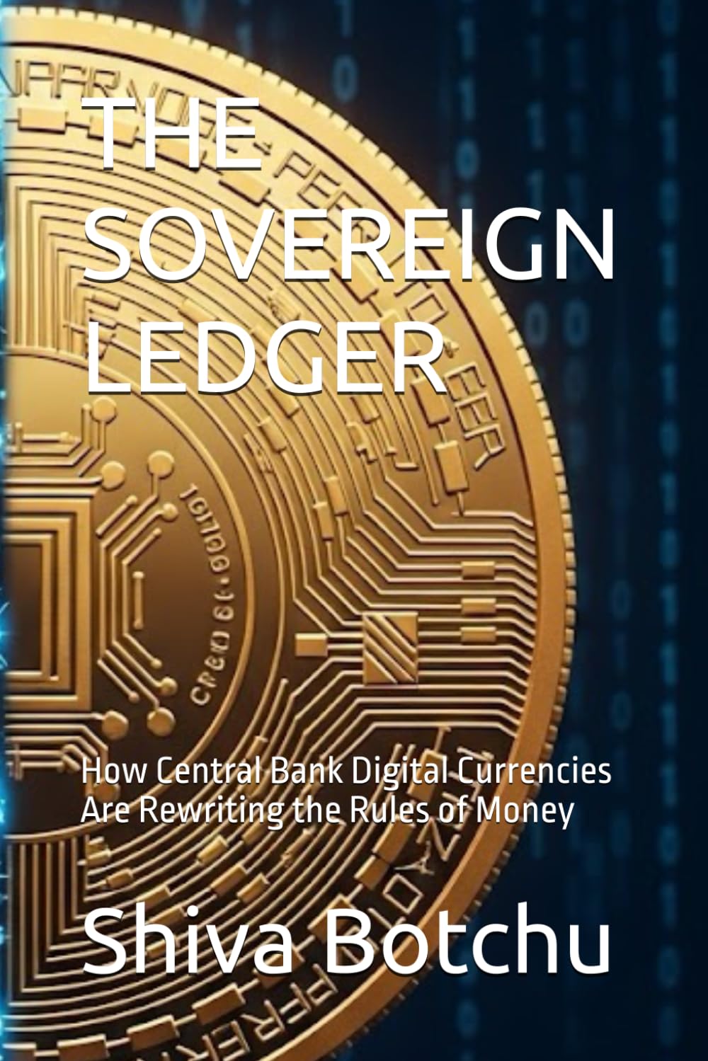 THE SOVEREIGN LEDGER: How Central Bank Digital Currencies Are Rewriting the Rules of Money