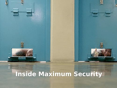 Inside Maximum Security