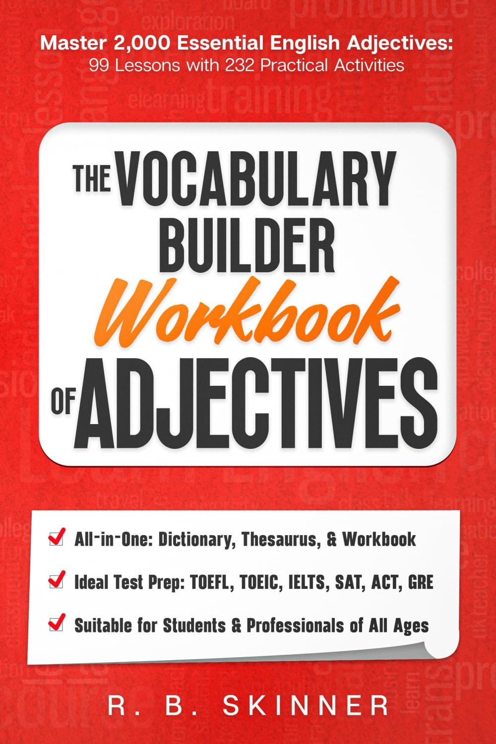 The Vocabulary Builder Workbook of Adjectives: Master 2,000 Essential English Adjectives - 99 Lessons With 232 Practical Activities