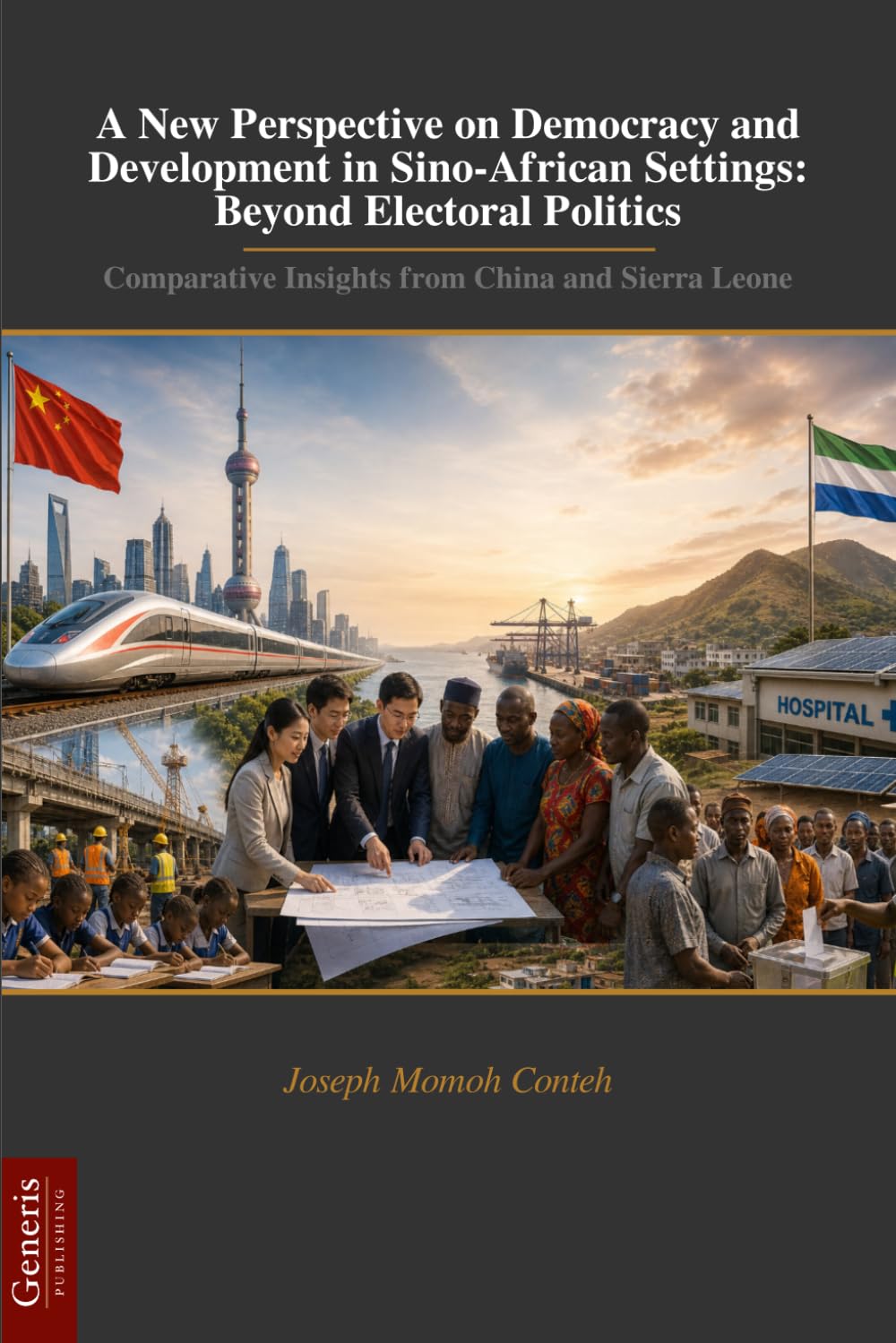 A New Perspective on Democracy and Development in Sino-African Settings: Beyond Electoral Politics: Comparative Insights from China and Sierra Leone