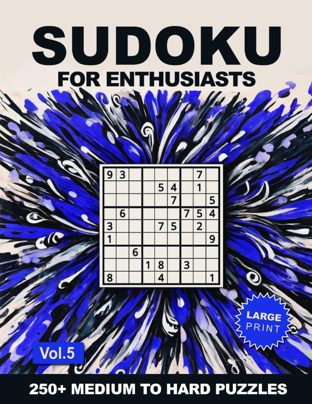 Sudoku For Enthusiasts: 250+ Medium to Hard Sudoku Puzzles For Adults and Seniors In Large Print Vol. 5 (Sudoku Puzzles For Enthusiasts)
