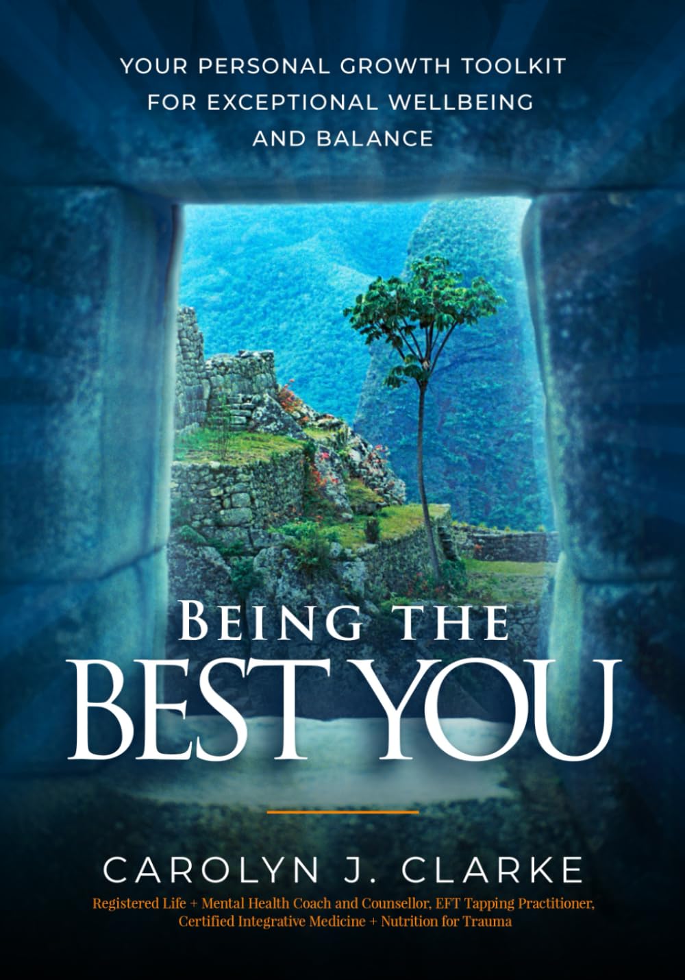 Being the BEST YOU: Your Personal Growth Toolkit for Exceptional Wellbeing and Balance
