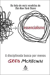 Essencialismo: A disciplinada busca por menos