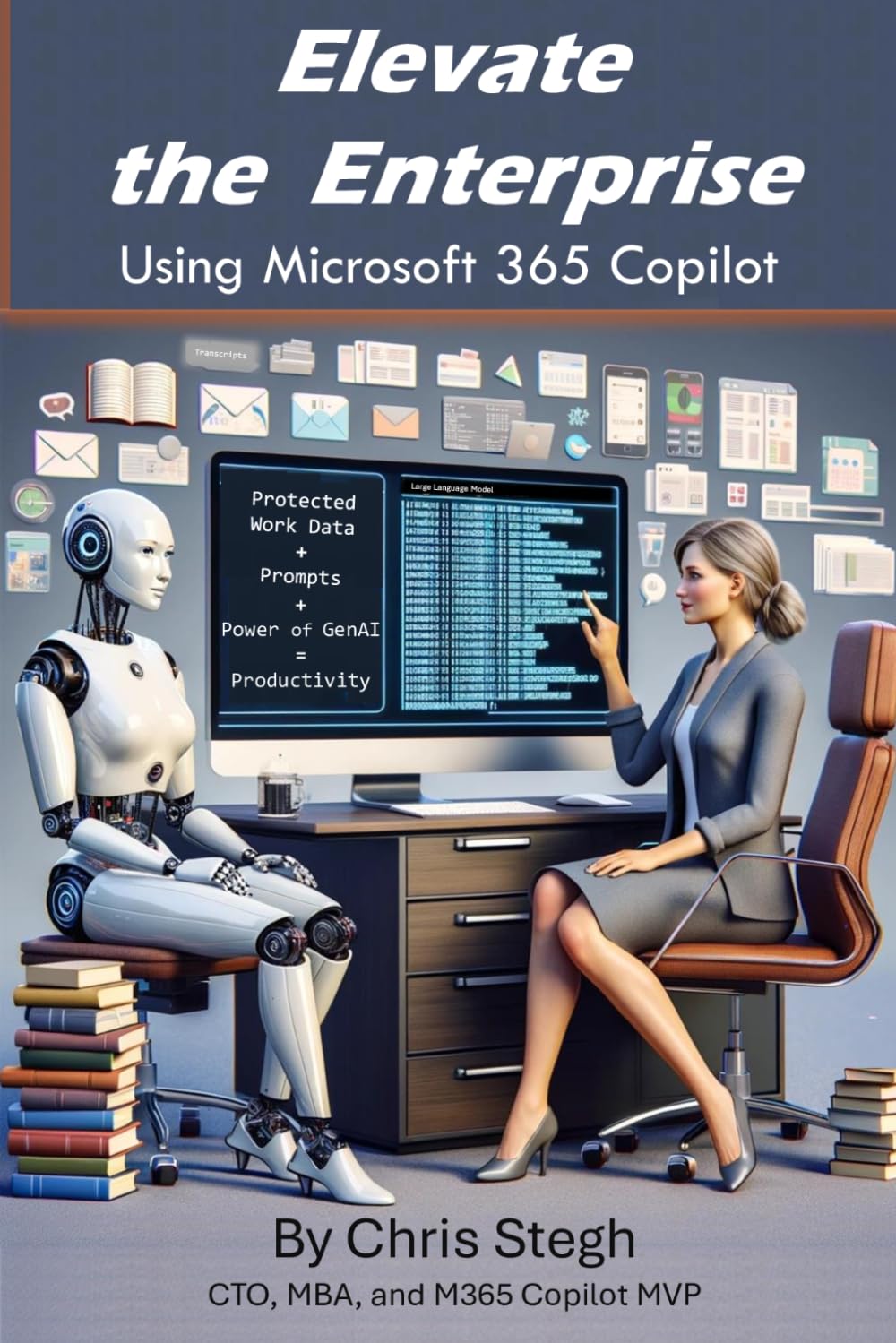 Elevate The Enterprise Using Copilot for Microsoft 365: A Guide for Power Users, CxOs, and IT Pros