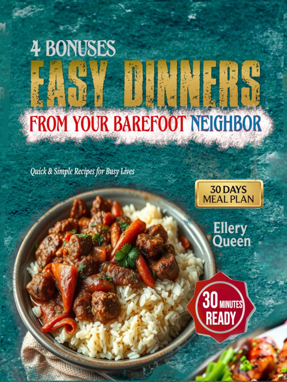 EASY DINNERS FROM YOUR BAREFOOT NEIGHBOR: 70 Quick and Simple Recipes with a 30-Day Meal Plan for Busy Lives (With Pictures)
