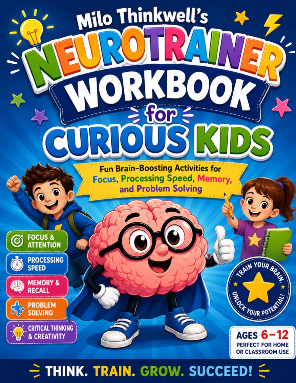 Milo Thinkwell’s Neurotrainer Workbook for Curious Kids: Fun Brain-Boosting Activities for Focus, Processing Speed, Memory, and Problem Solving
