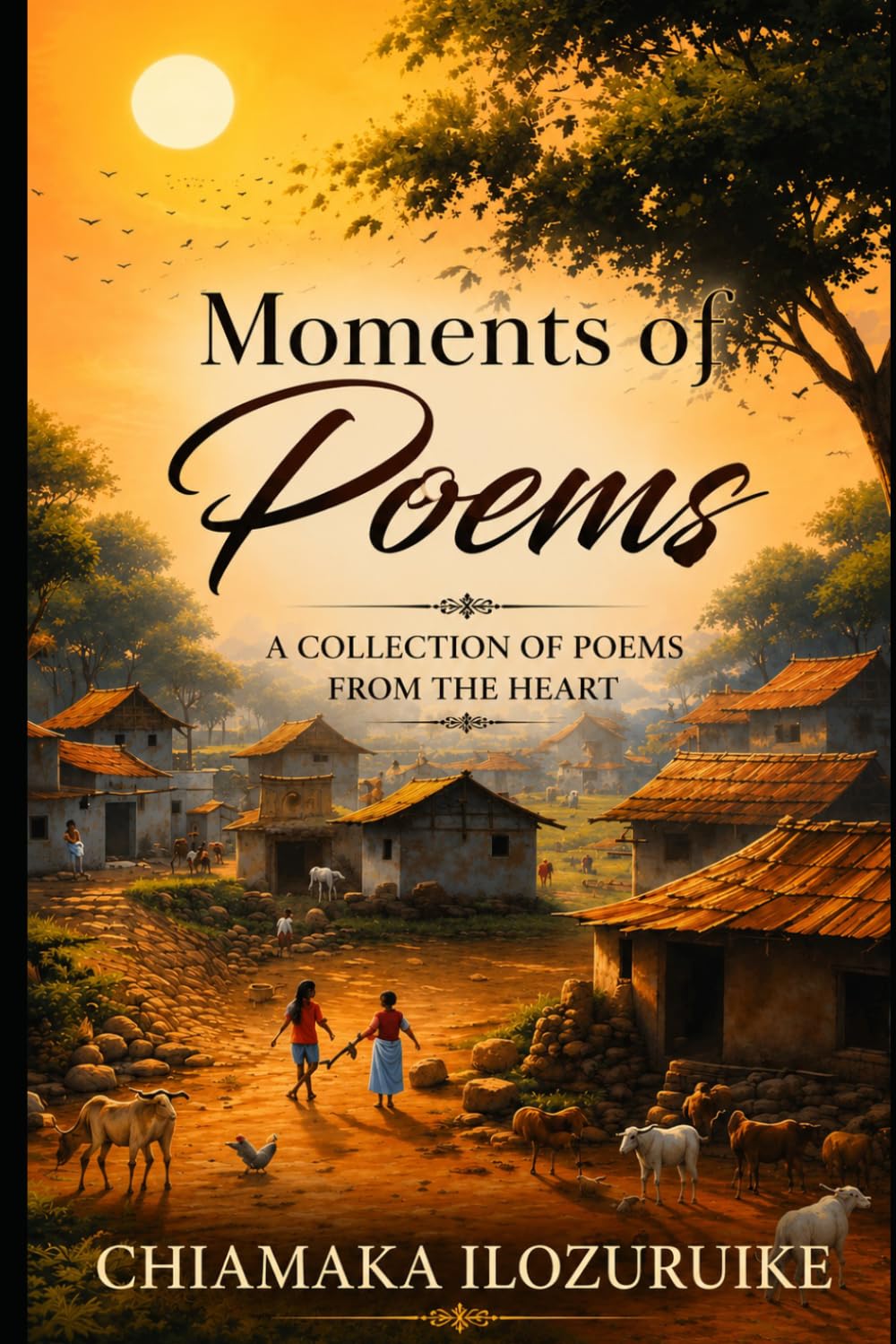 Moments of Poems: A Collection of Poems From The Heart