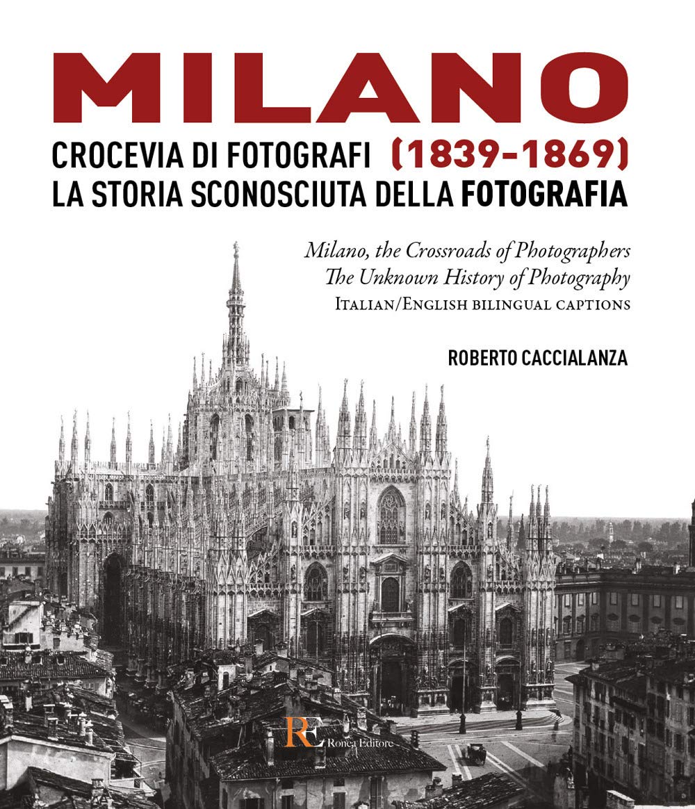 Milano crocevia di fotografi 1839-1869 album photo historique Italie bilingue