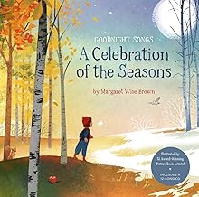 A Celebration of the Seasons: Goodnight Songs: Illustrated by Twelve Award-Winning Picture Book Artists (Volume 2)