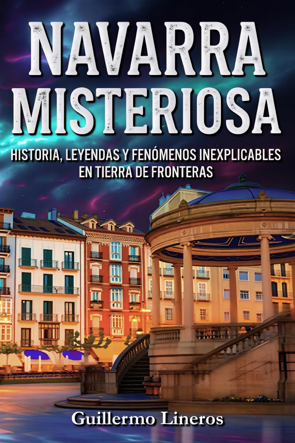 Navarra Misteriosa: Historia, leyendas y fenómenos inexplicables en tierra de fronteras