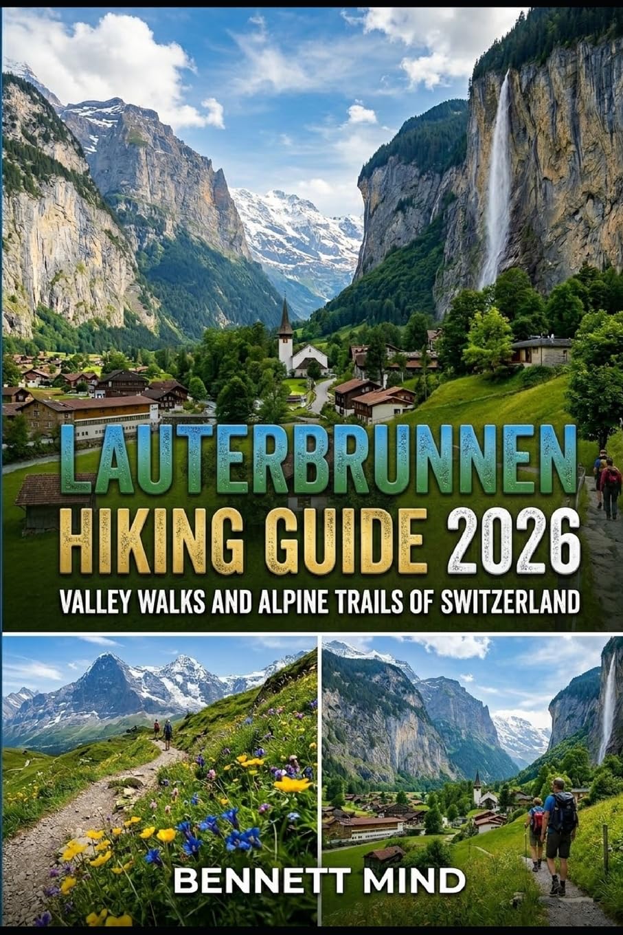 LAUTERBRUNNEN HIKING GUIDE 2026: VALLEY WALKS AND ALPINE TRAILS OF SWITZERLAND