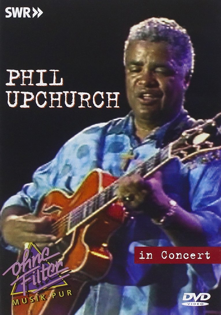 Phil Upchurch - In Concert: Ohne Filter