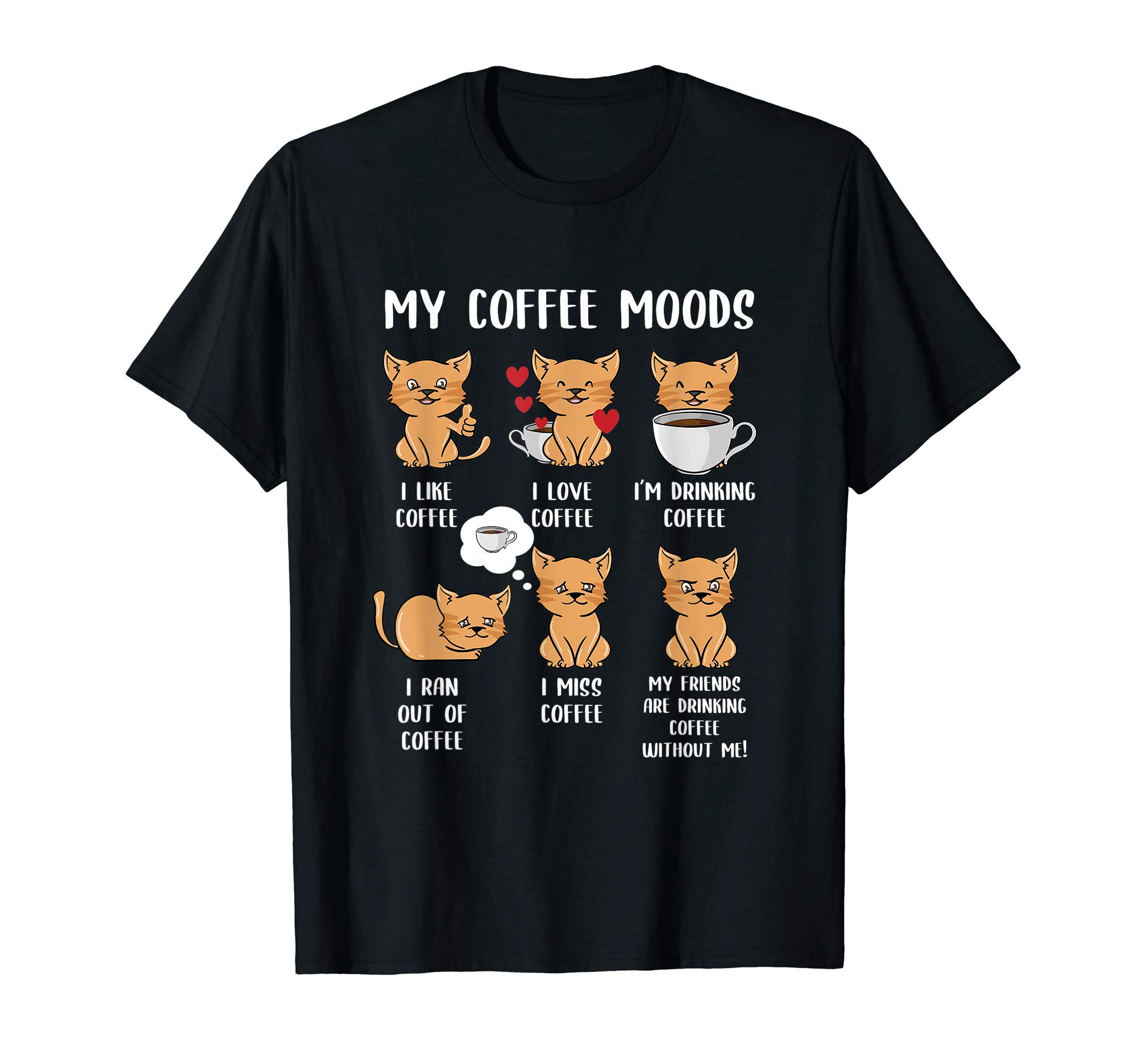 My Coffee Moods Kitten Funny Cat Drink Coffee Lover T-Shirt