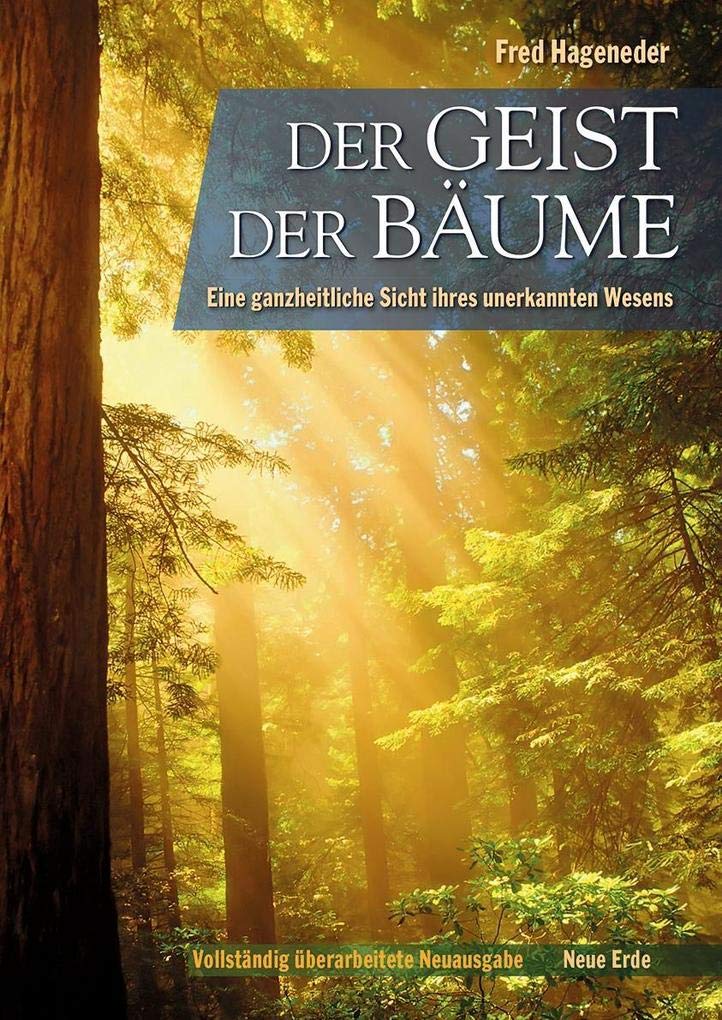 Der Geist der Bäume: Eine ganzheitliche Sicht ihres unerkannten Wesens