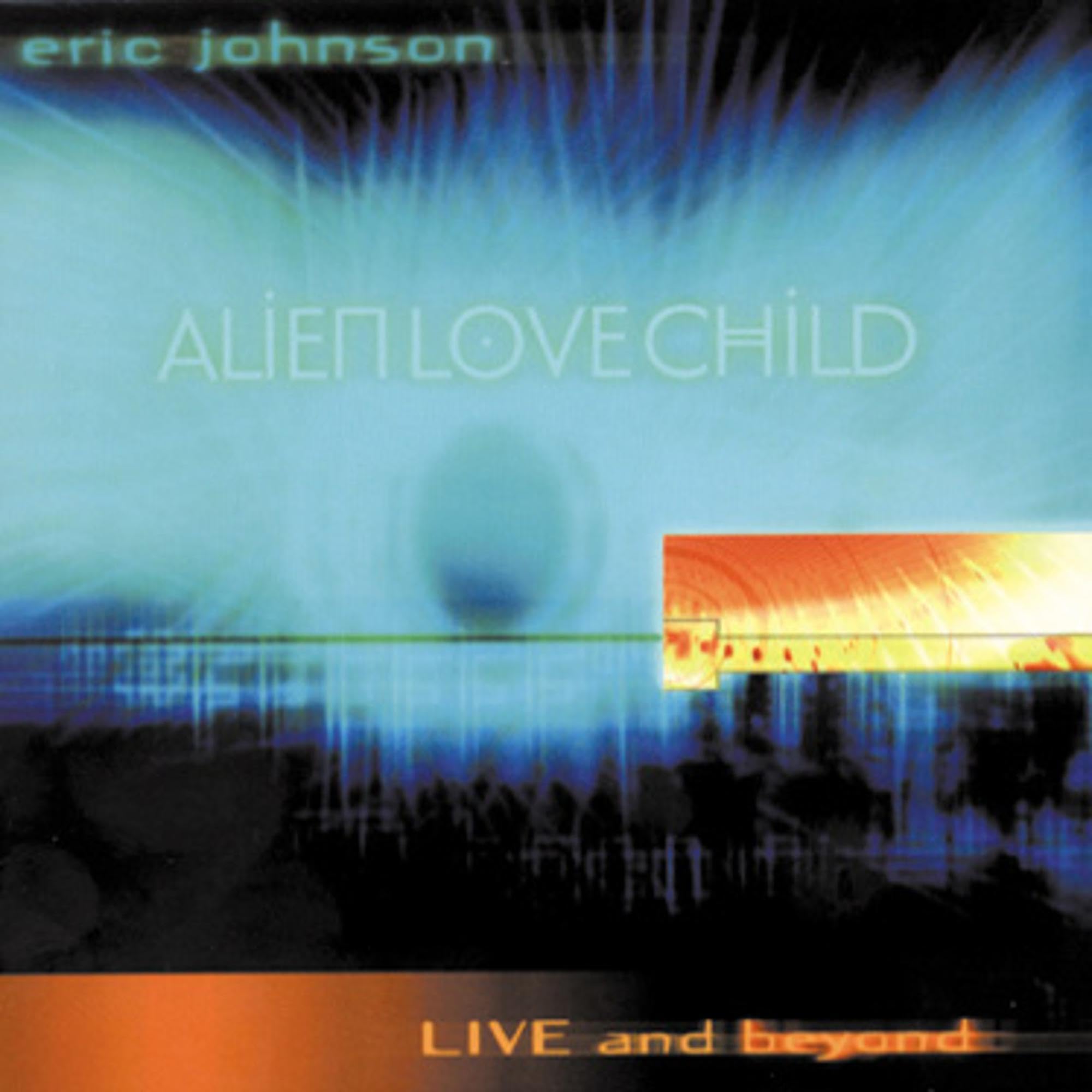 Live & Beyond [Audio CD] Johnson/ Eric / Alien Love Child and Johnson, Eric