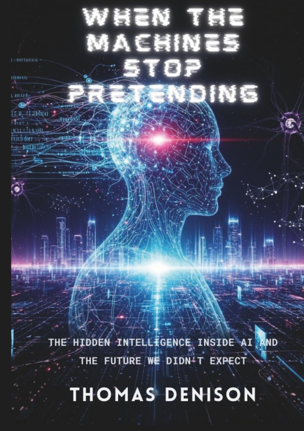 When the Machines Stop Pretending: The Hidden Intelligence Inside AI and the Future We Didn’t Expect