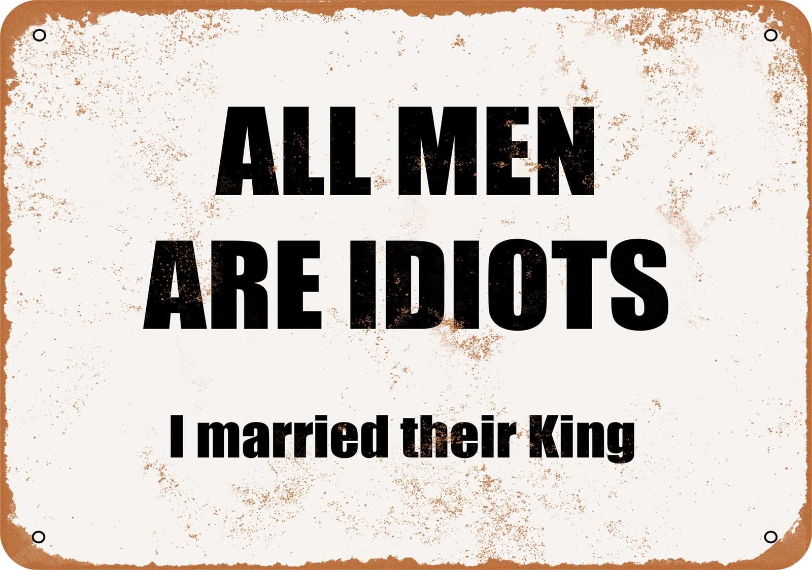 Miaomansenstore Men's Metal Sign - All Are Idiots - I Married Their King- Vintage Look Home Decor