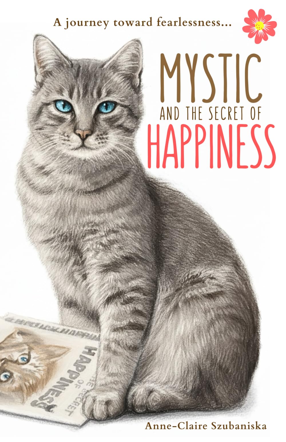 Mystic and the Secret of Happiness: A journey toward fearlessness