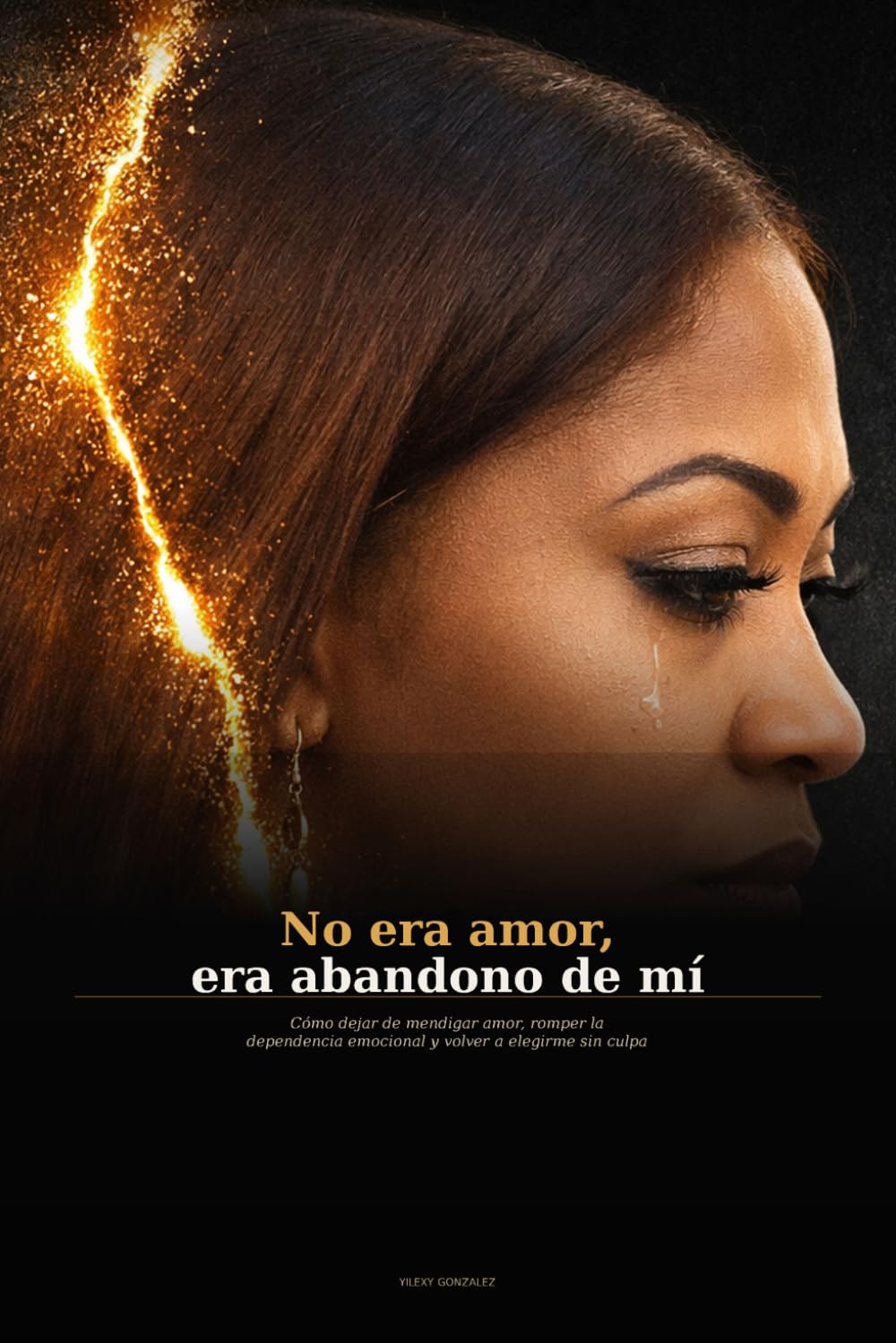 No era Amor, era abandono de mí: Cómo dejar de mendigar amor , romper la dependencia emocional y volver a elegirme sin culpa.