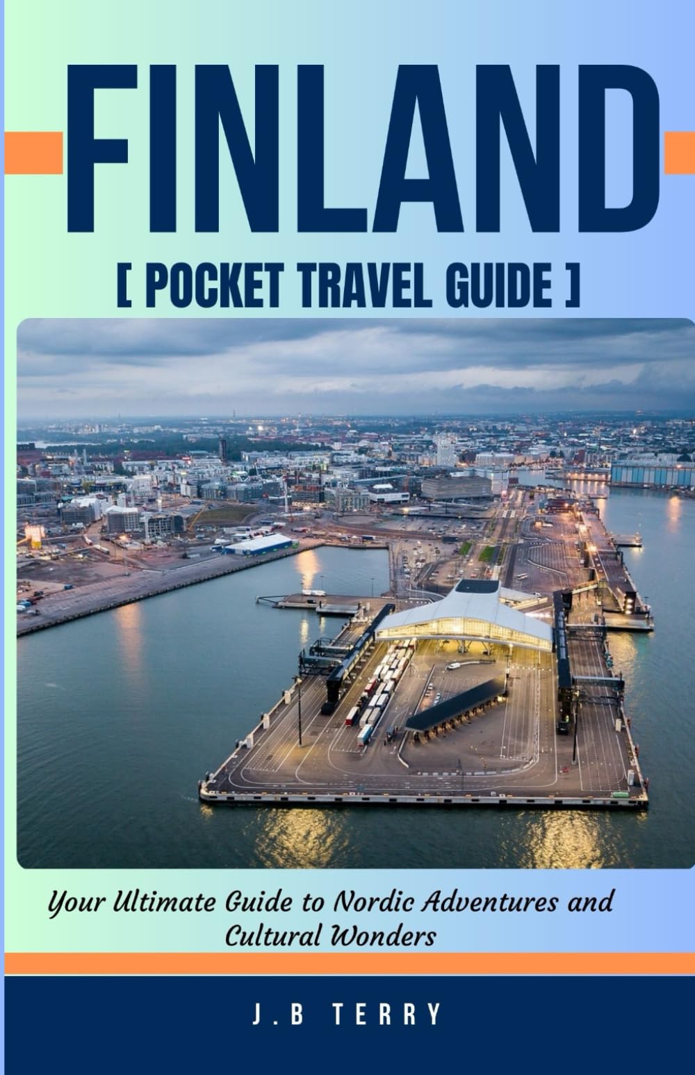 Finland Pocket Travel Guide: Your Ultimate Guide to Nordic Adventures and Cultural Wonders
