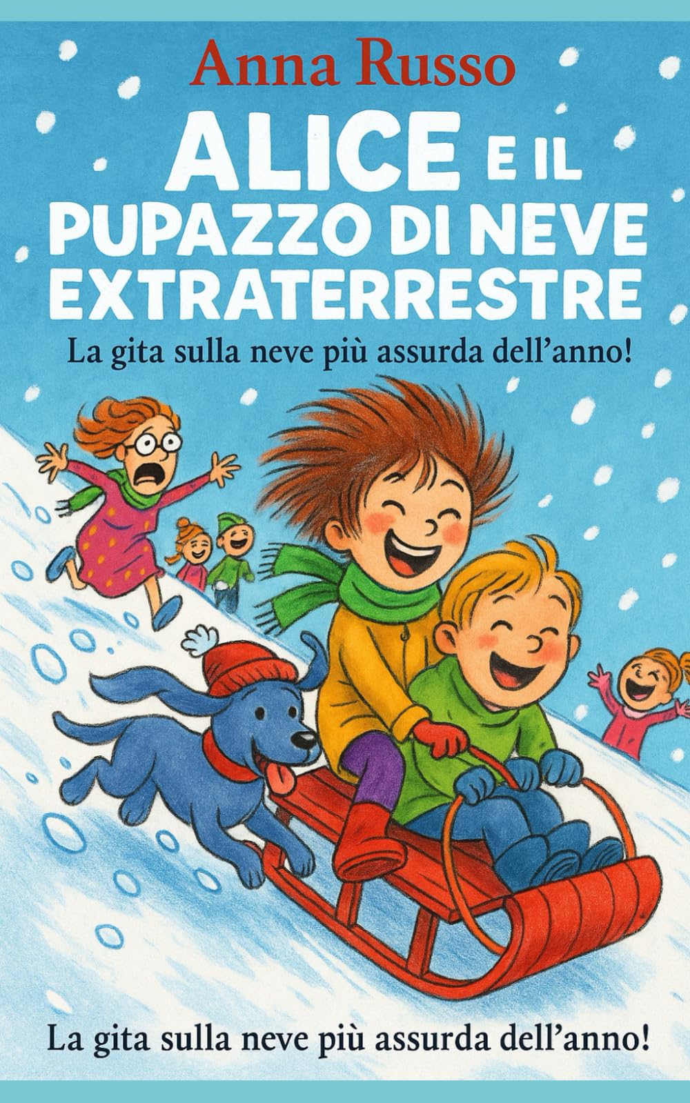 ALICE E IL PUPAZZO DI NEVE EXTRATERRESTRE: La gita sulla neve più assurda dell’anno! (Piccole Pesti)