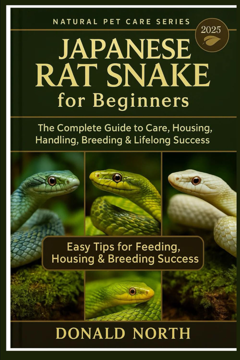 JAPANESE RAT SNAKE FOR BEGINNERS: The Complete Guide to Care, Housing, Handling, Breeding & Lifelong Success.